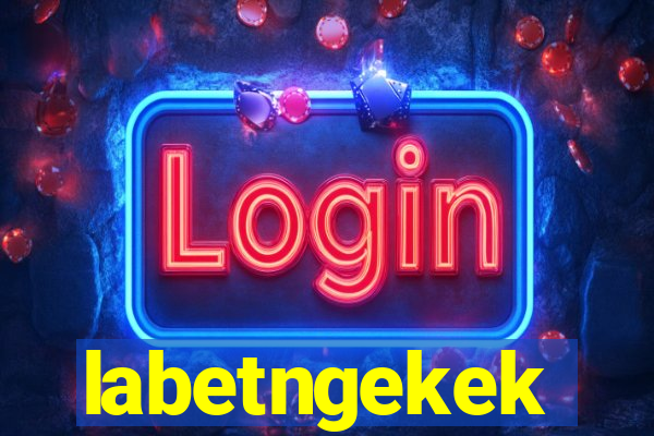 labetngekek