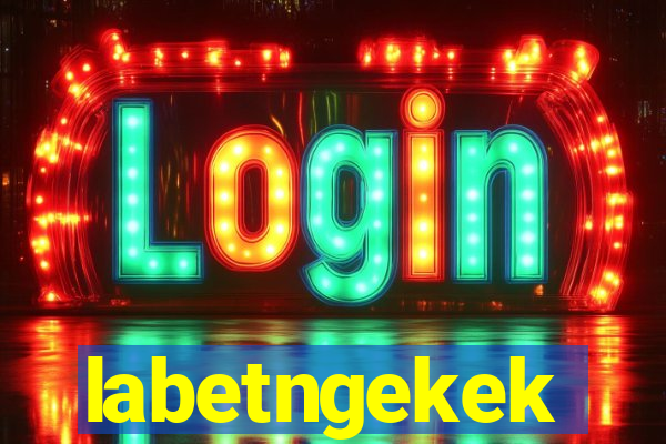 labetngekek