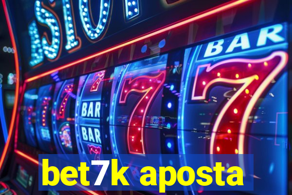 bet7k aposta