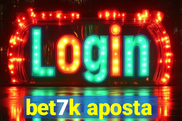 bet7k aposta