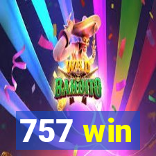 757 win