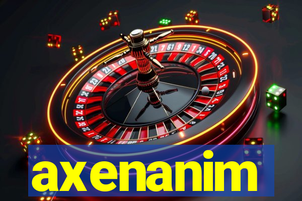 axenanim