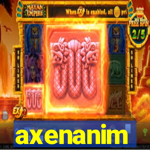axenanim