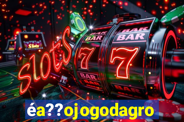 éa??ojogodagrow