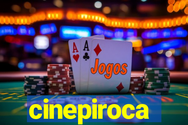 cinepiroca