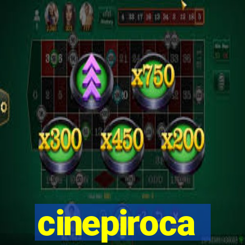 cinepiroca