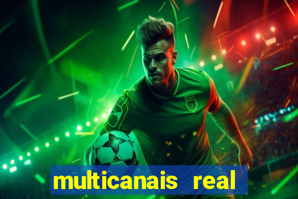 multicanais real madrid ao vivo