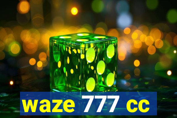 waze 777 cc