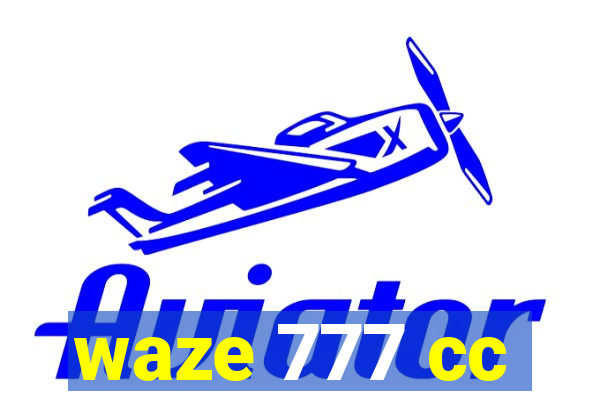 waze 777 cc