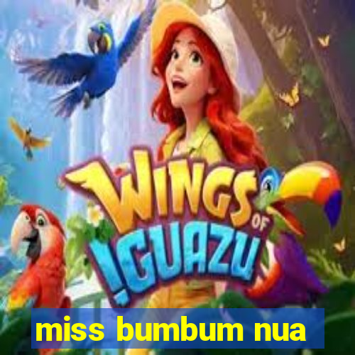 miss bumbum nua