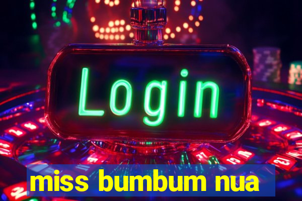 miss bumbum nua