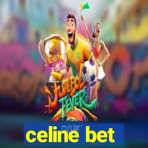 celine bet