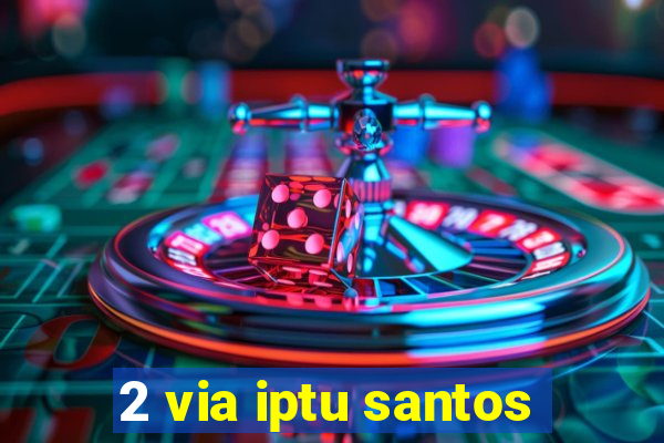 2 via iptu santos