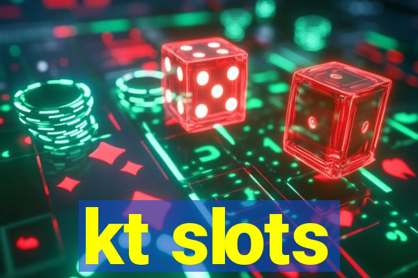 kt slots