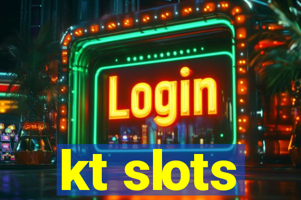 kt slots