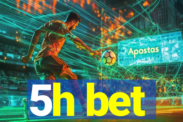 5h bet