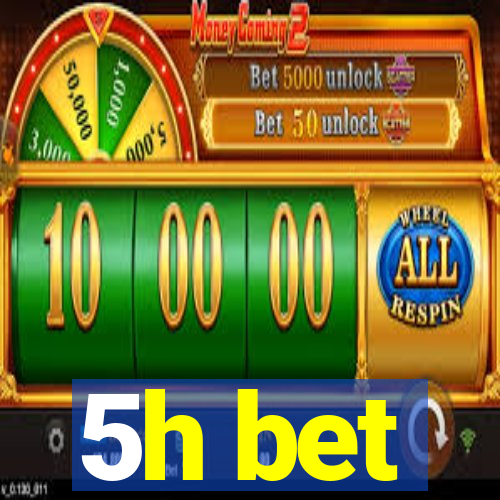 5h bet