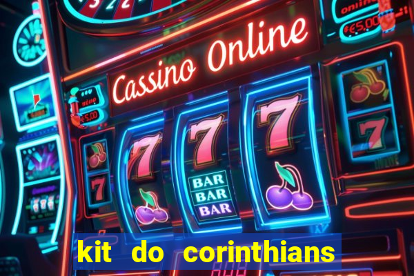 kit do corinthians dls 22