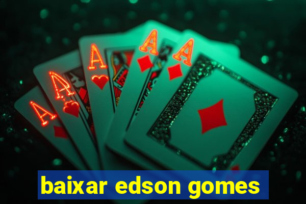 baixar edson gomes