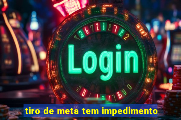 tiro de meta tem impedimento