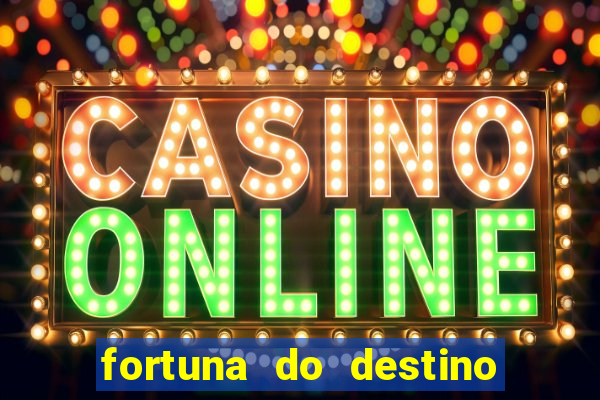 fortuna do destino fortuna do dentinho