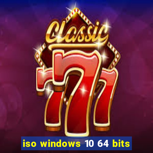 iso windows 10 64 bits