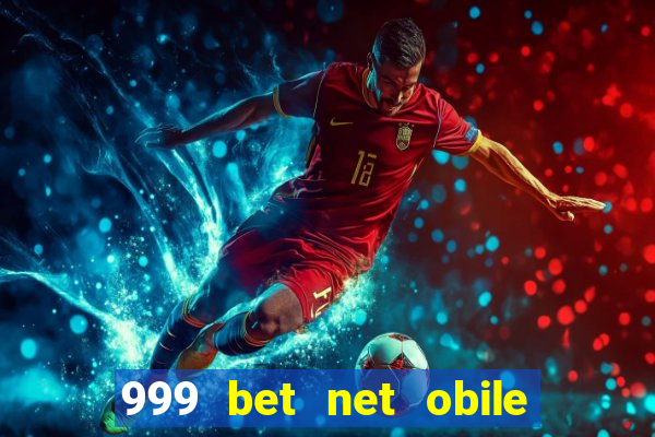 999 bet net obile conferir bilete