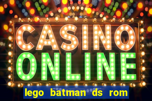 lego batman ds rom pt br