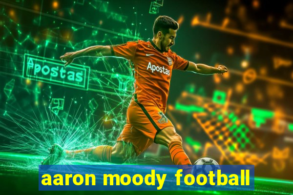 aaron moody football