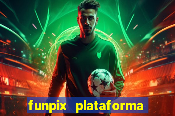 funpix plataforma de jogos