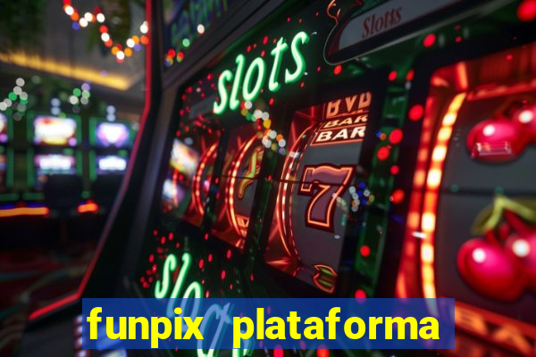 funpix plataforma de jogos