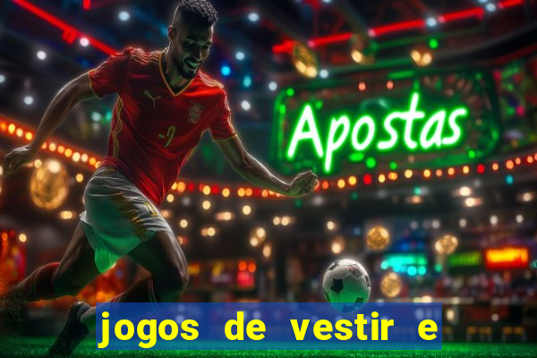 jogos de vestir e maquiar e arrumar o cabelo