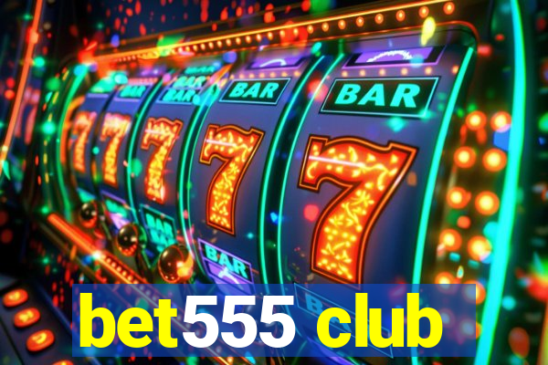 bet555 club