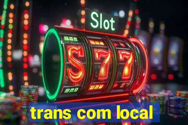 trans com local