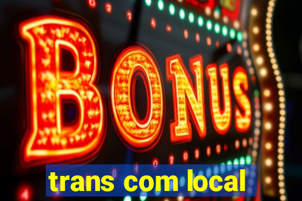 trans com local