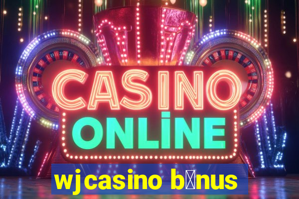 wjcasino b么nus