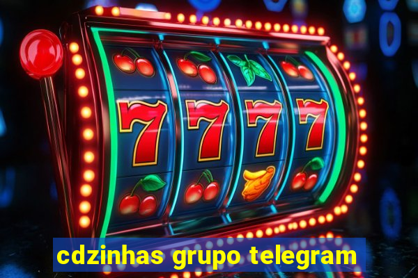 cdzinhas grupo telegram