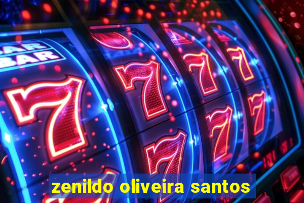 zenildo oliveira santos