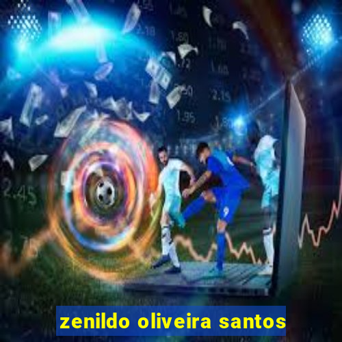 zenildo oliveira santos