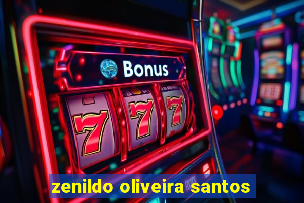 zenildo oliveira santos