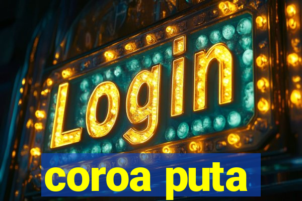 coroa puta