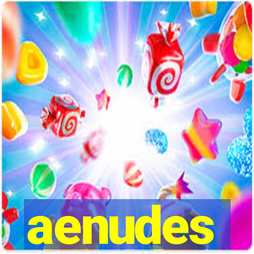 aenudes