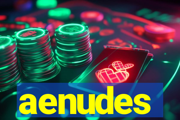 aenudes