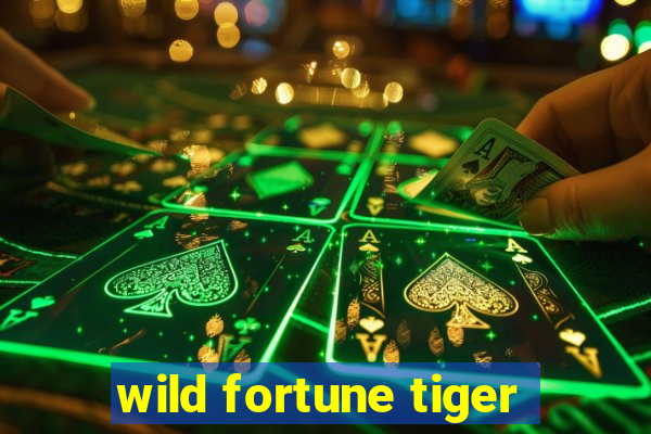 wild fortune tiger