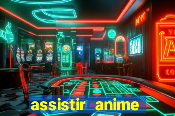 assistir anime online dublado