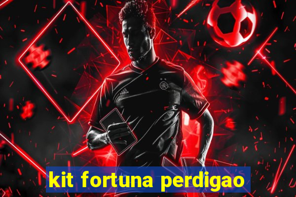 kit fortuna perdigao