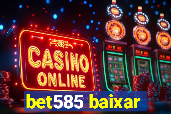 bet585 baixar