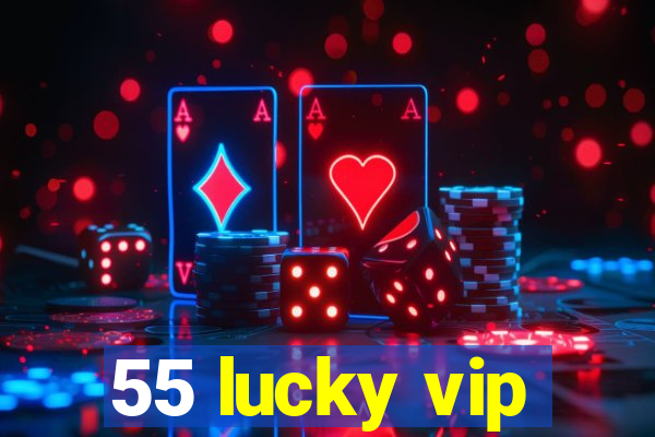 55 lucky vip