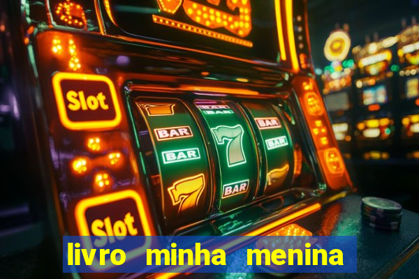 livro minha menina isabella castrioti pdf gr谩tis download