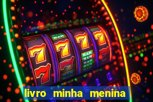 livro minha menina isabella castrioti pdf gr谩tis download